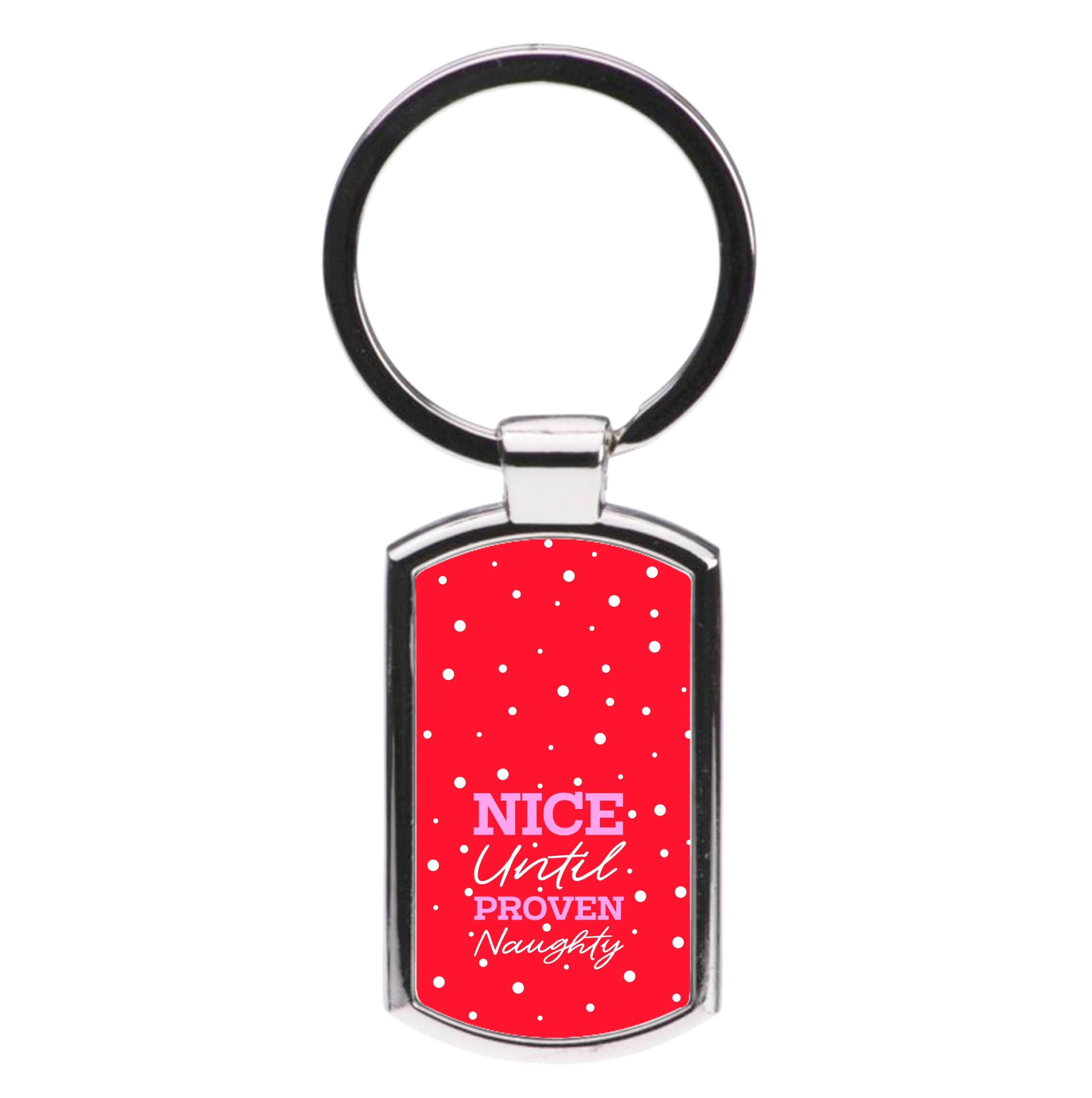 Nice Until Proven Naughty Luxury Keyring