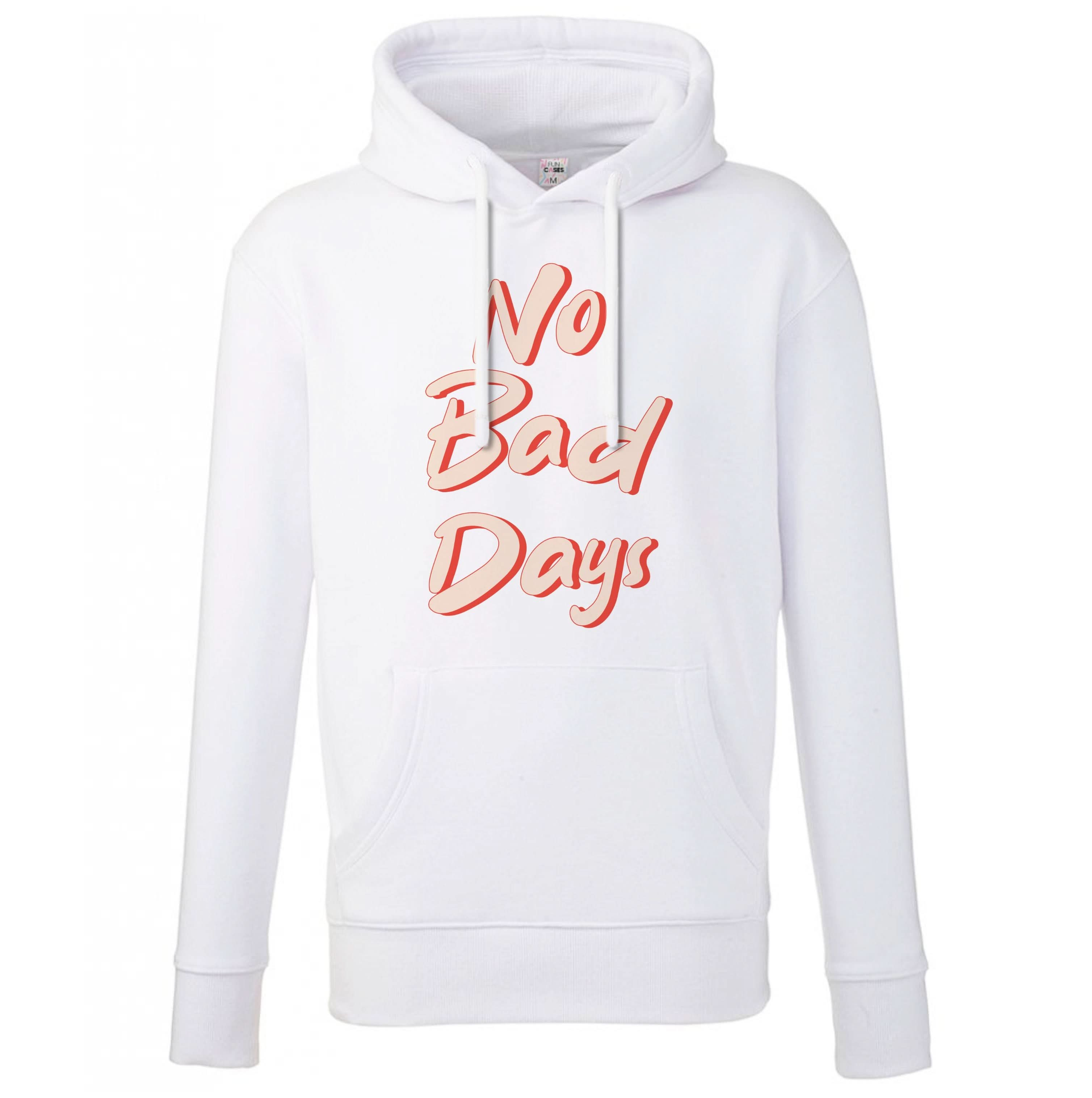 No Bad Days Hoodie