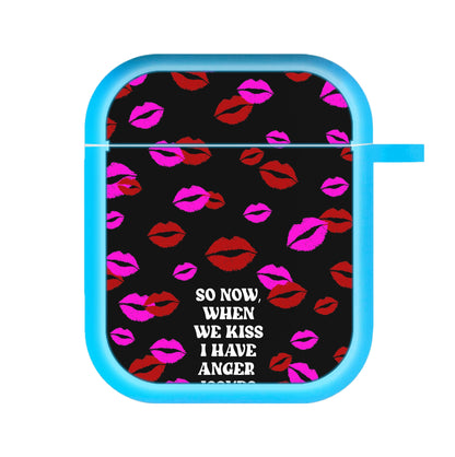 So Now When We Kiss I have Anger Issues - Chappell AirPods Case