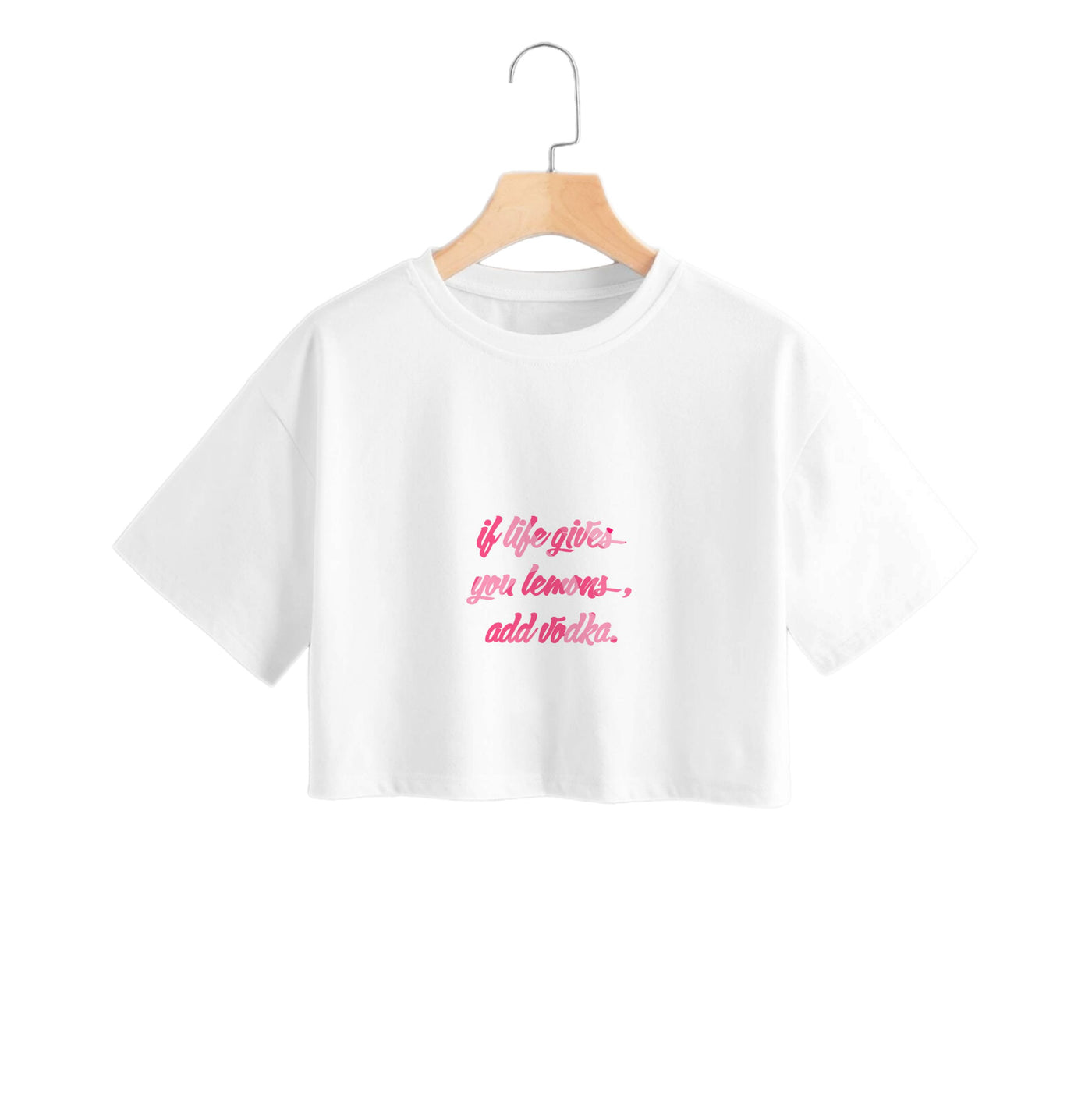 If Life Gives You Lemons, Add Vodka - Sassy Quotes Crop Top