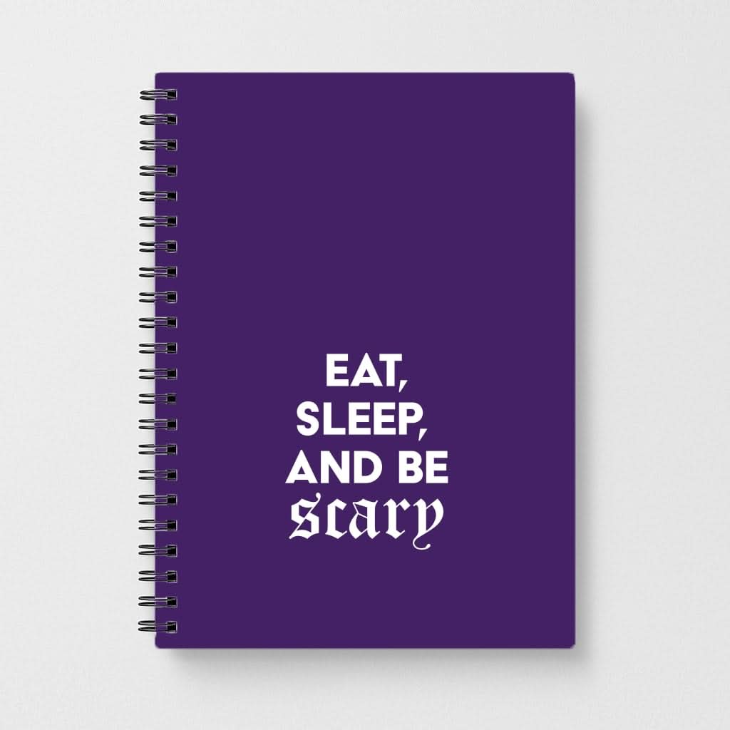 Eat, Sleep And Be Scary Notebook