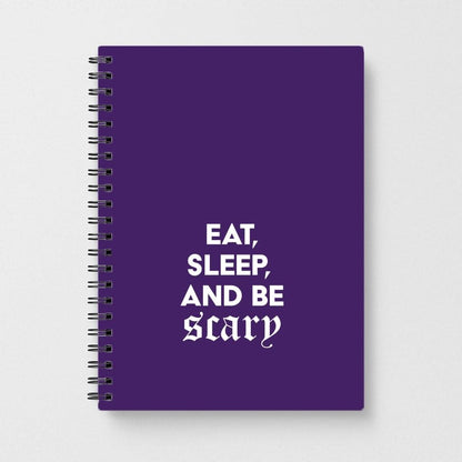Eat, Sleep And Be Scary Notebook