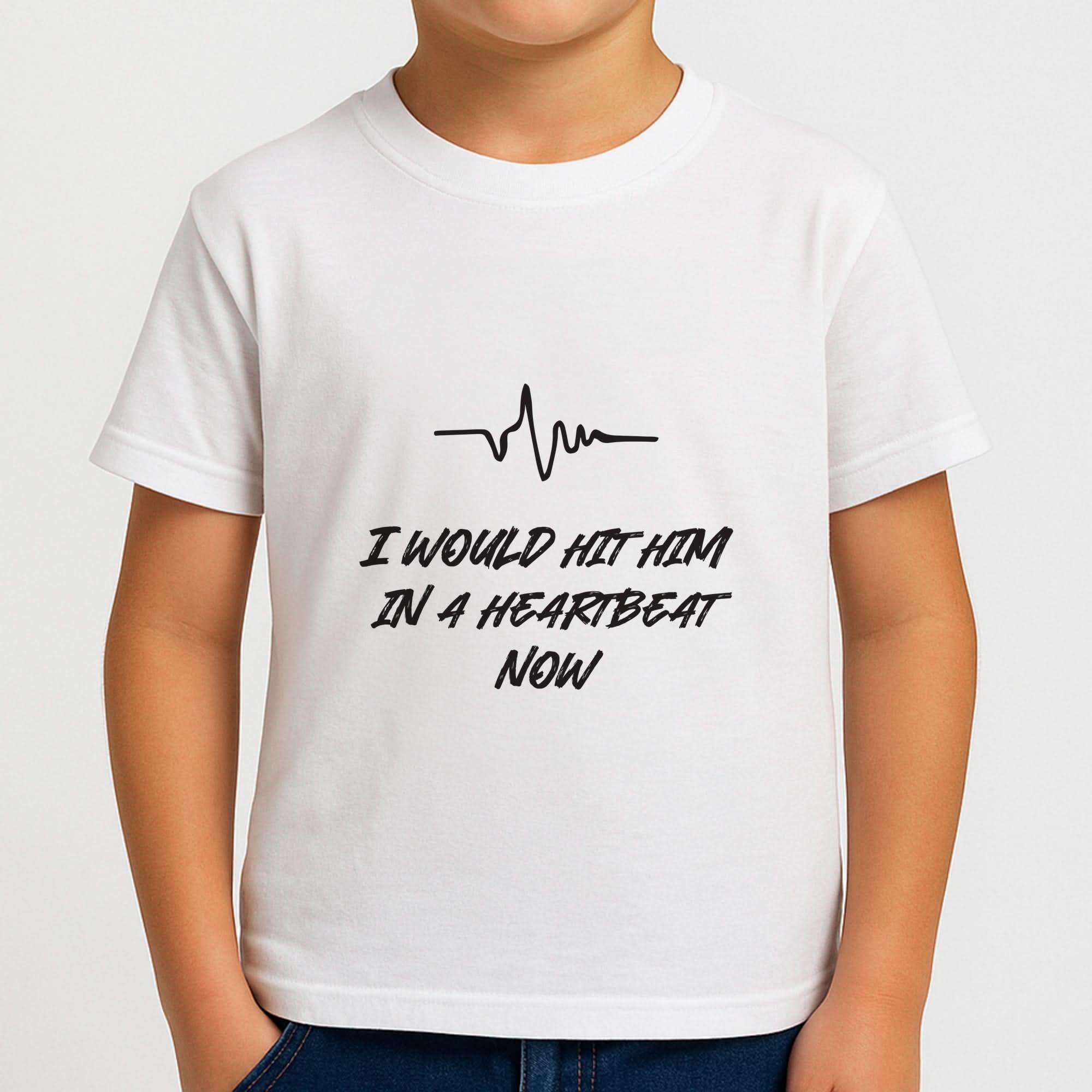 I Would Hit Him In A Heartbeat Now Boys T-Shirt