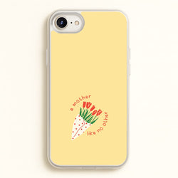 A Mother Like No Other iPhone 6 / 7 / 8 / SE Case