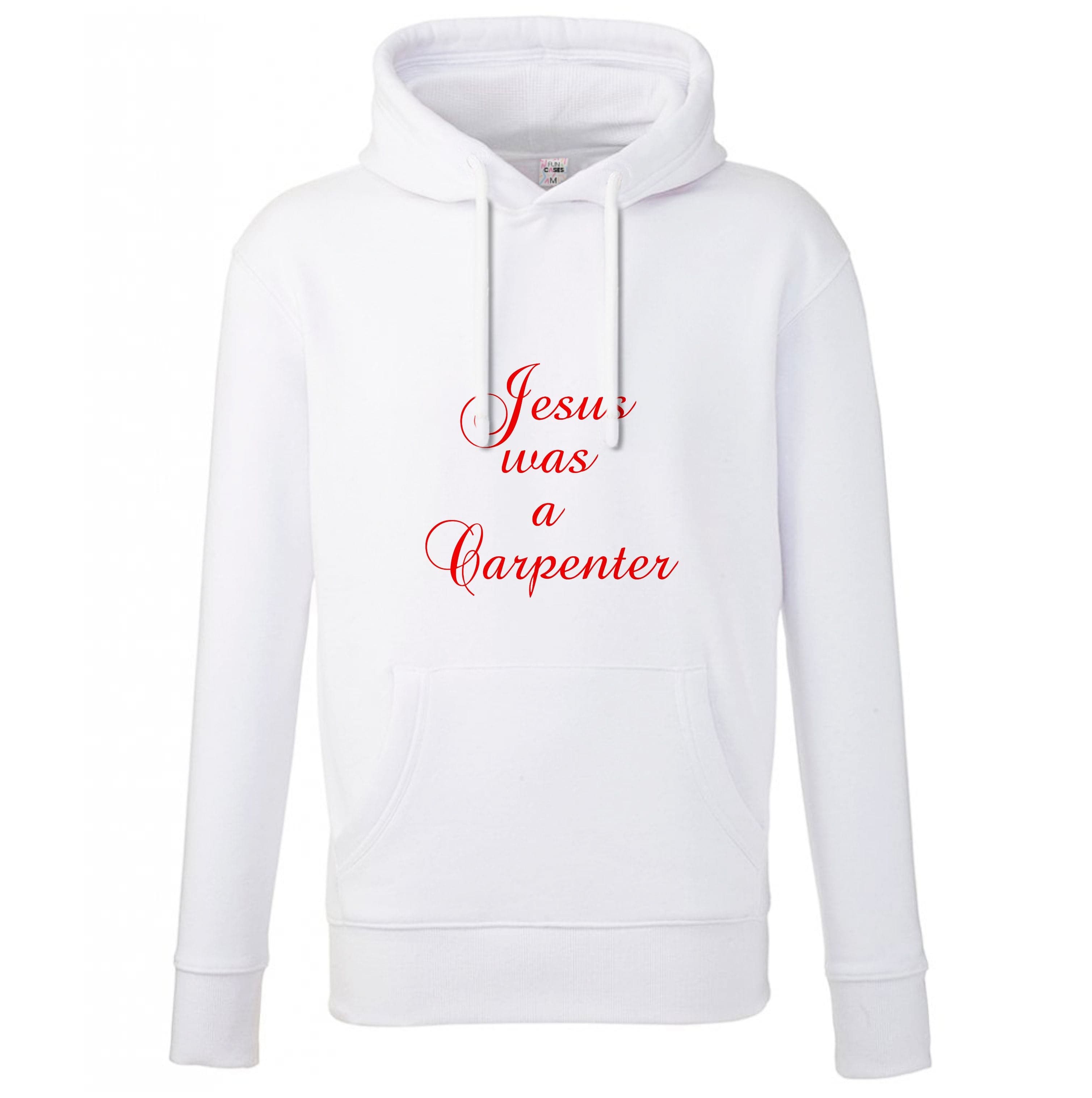 Jesus Was A Carpenter Hoodie