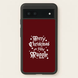 Merry Christmas You Filthy Muggle Google Pixel 6a Case