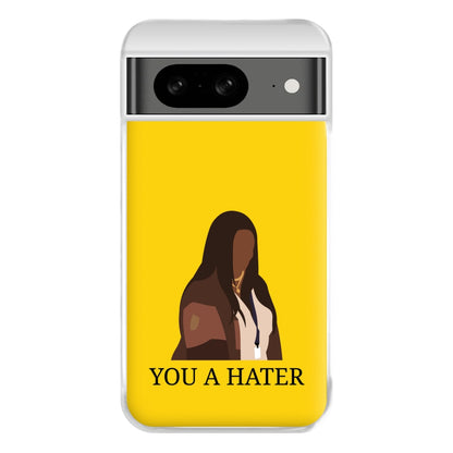 You A Hater Google Pixel 8 Case