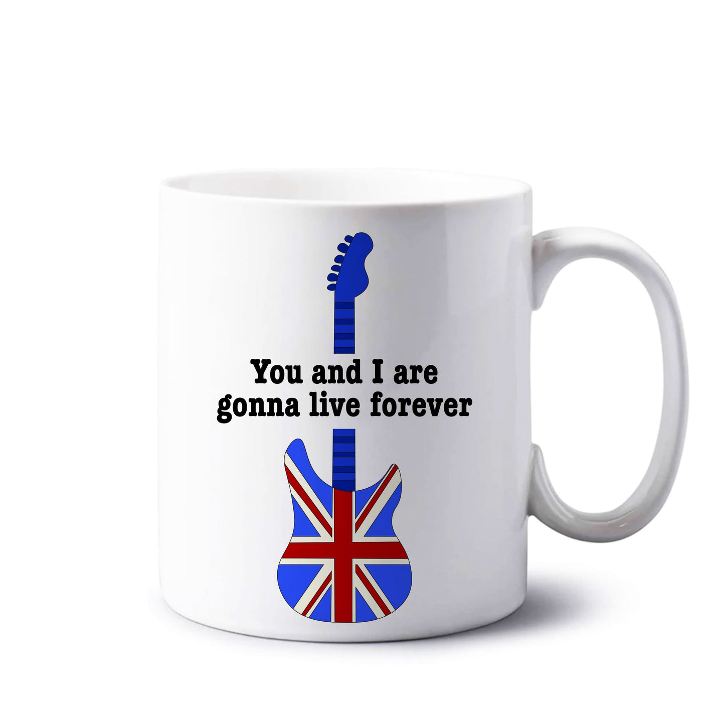 You And I Are Gonna Live Forever Mug