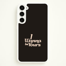 I Wanna Be Yours Galaxy S23 Case