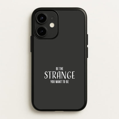 Be The Strange You Want To Be iPhone 12 / 12 Pro Case