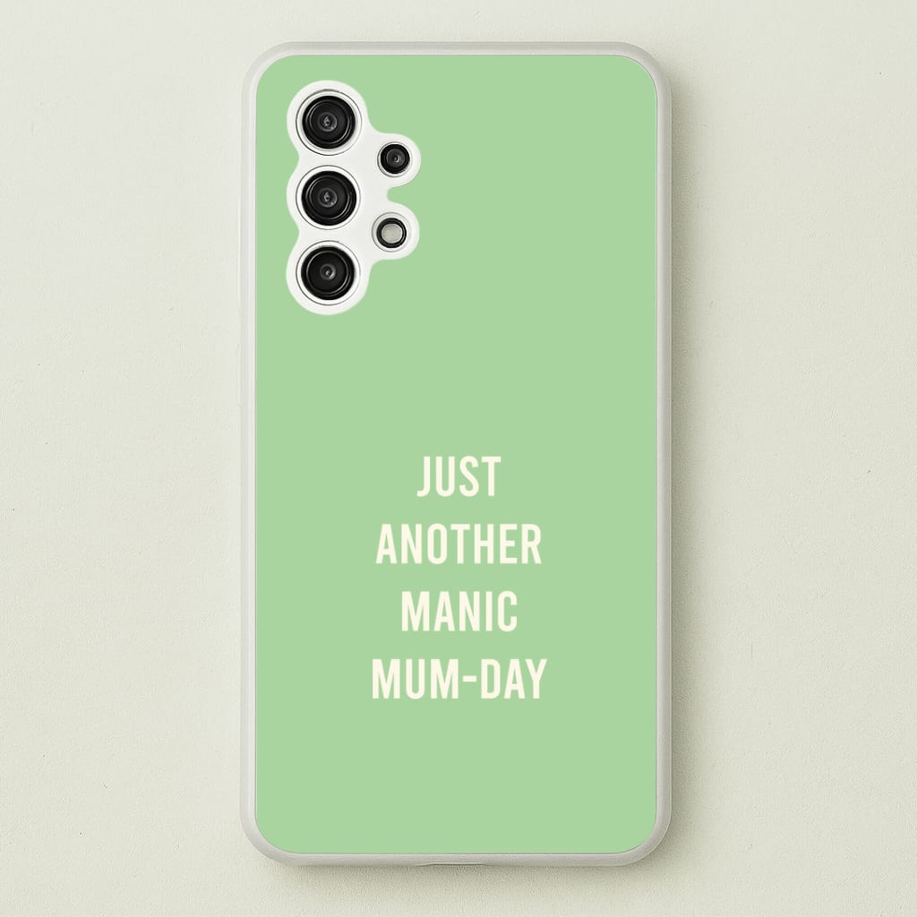 Just Another Manic Mumday Galaxy A13 Case