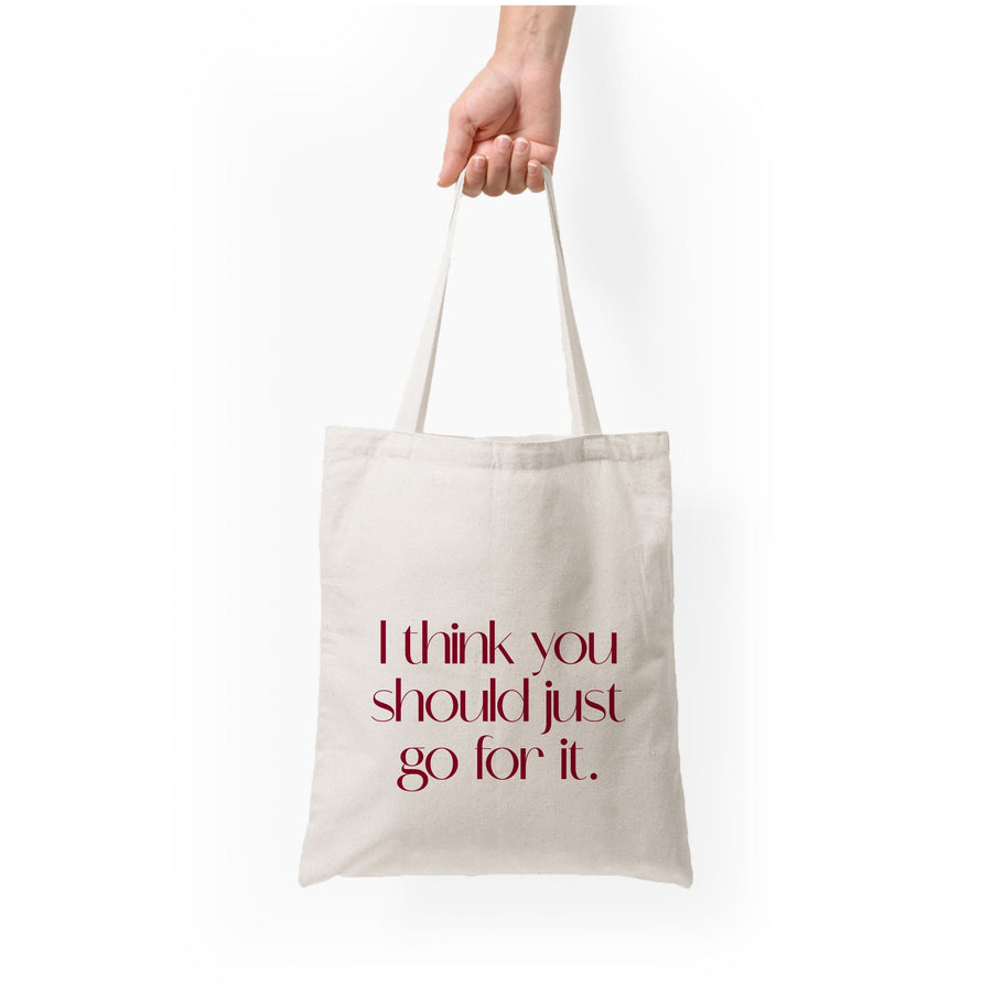 I Think You Should Just Go For It - Aesthetic Quote Tote Bag
