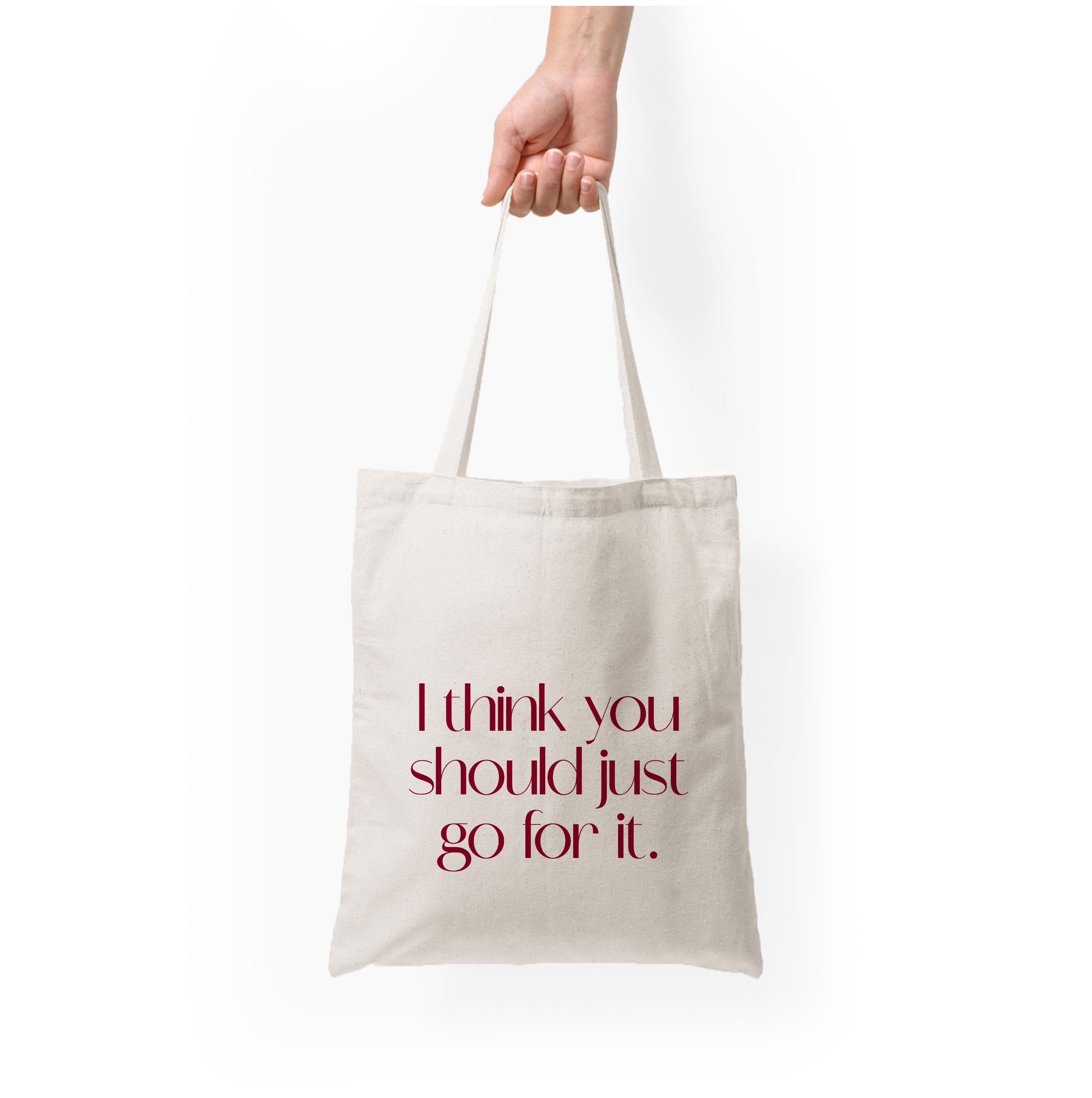 I Think You Should Just Go For It - Aesthetic Quote Tote Bag