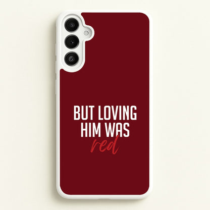 Loving Him Was Red Galaxy A36 Case