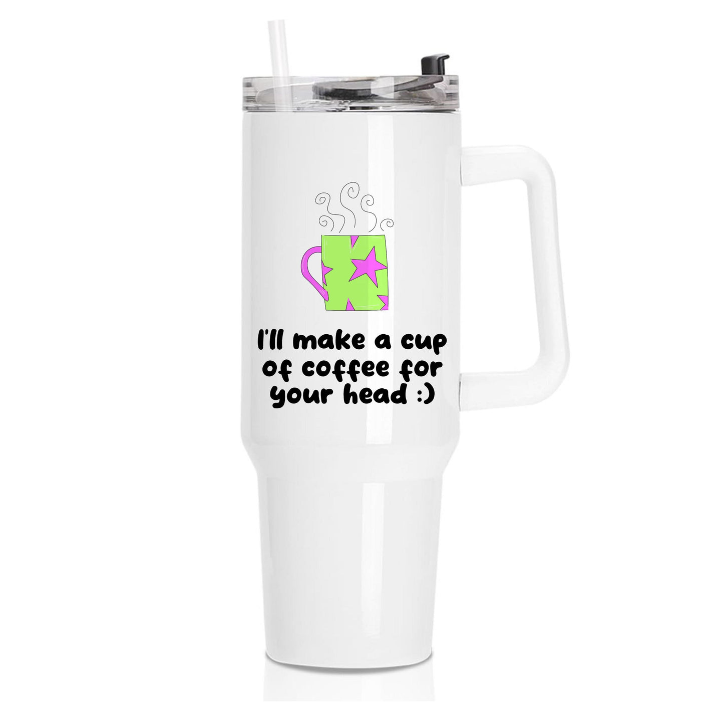 I'll Make A Cup Of Coffee Tumbler