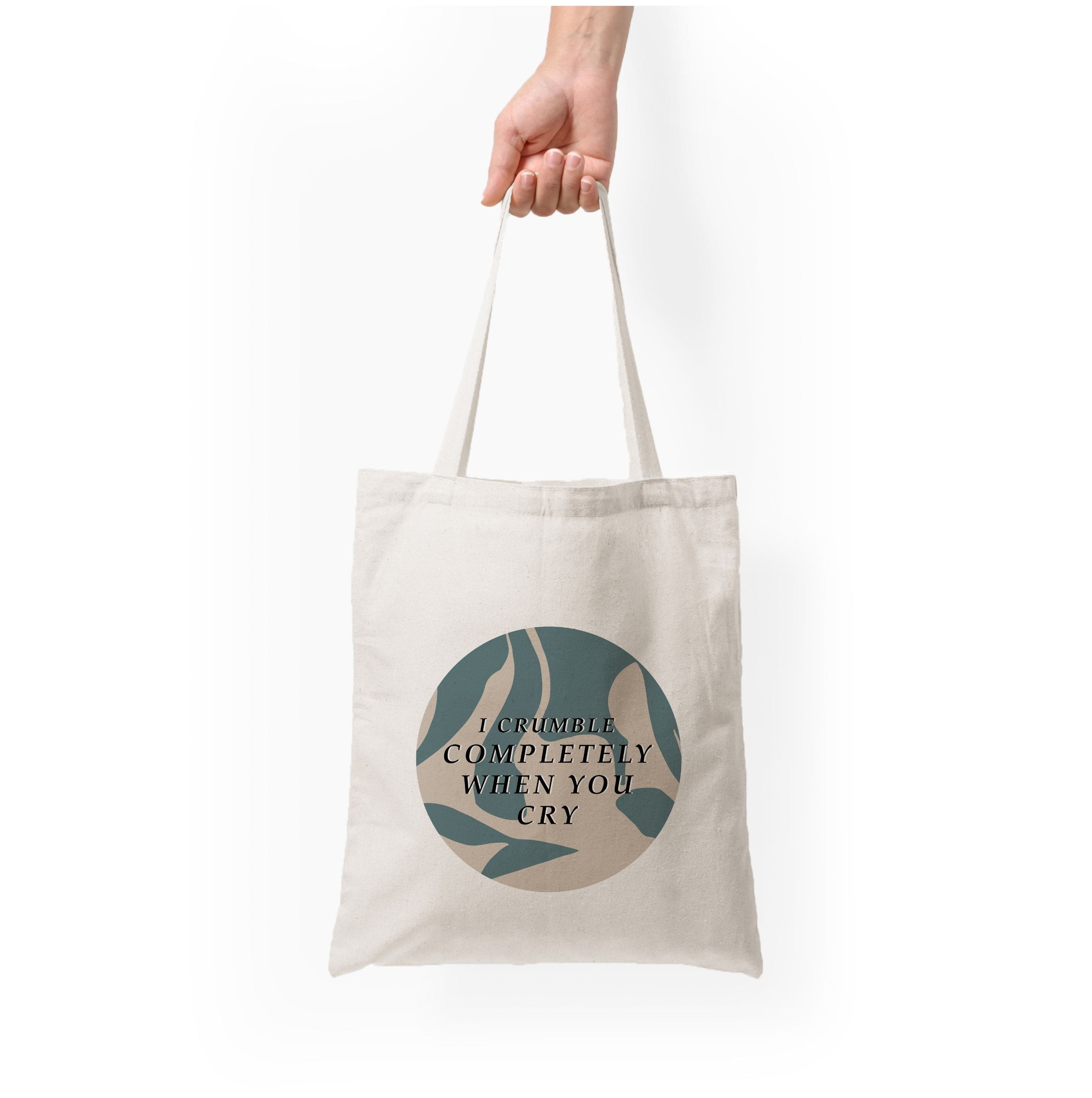 I Crumble Completely When You Cry Tote Bag