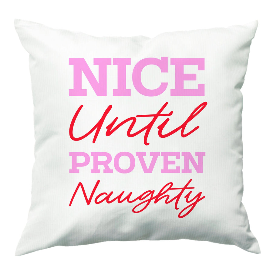 Nice Until Proven Naughty Cushion