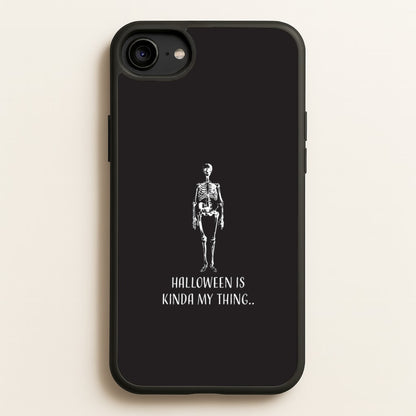 Halloween Is Kinda My Thing.. iPhone 6 / 7 / 8 / SE Case