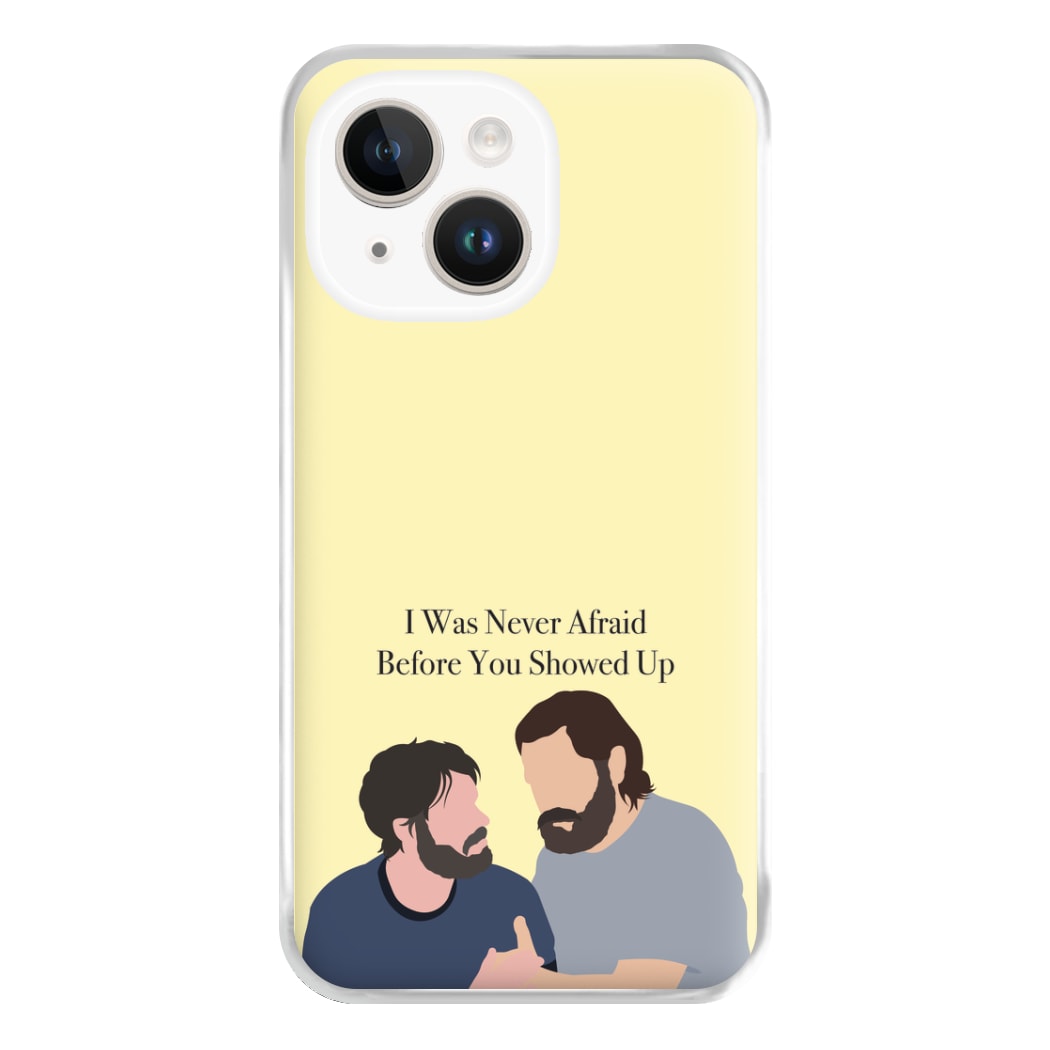 I Was Never Afraid Before You Showed Up iPhone 15 Plus Case