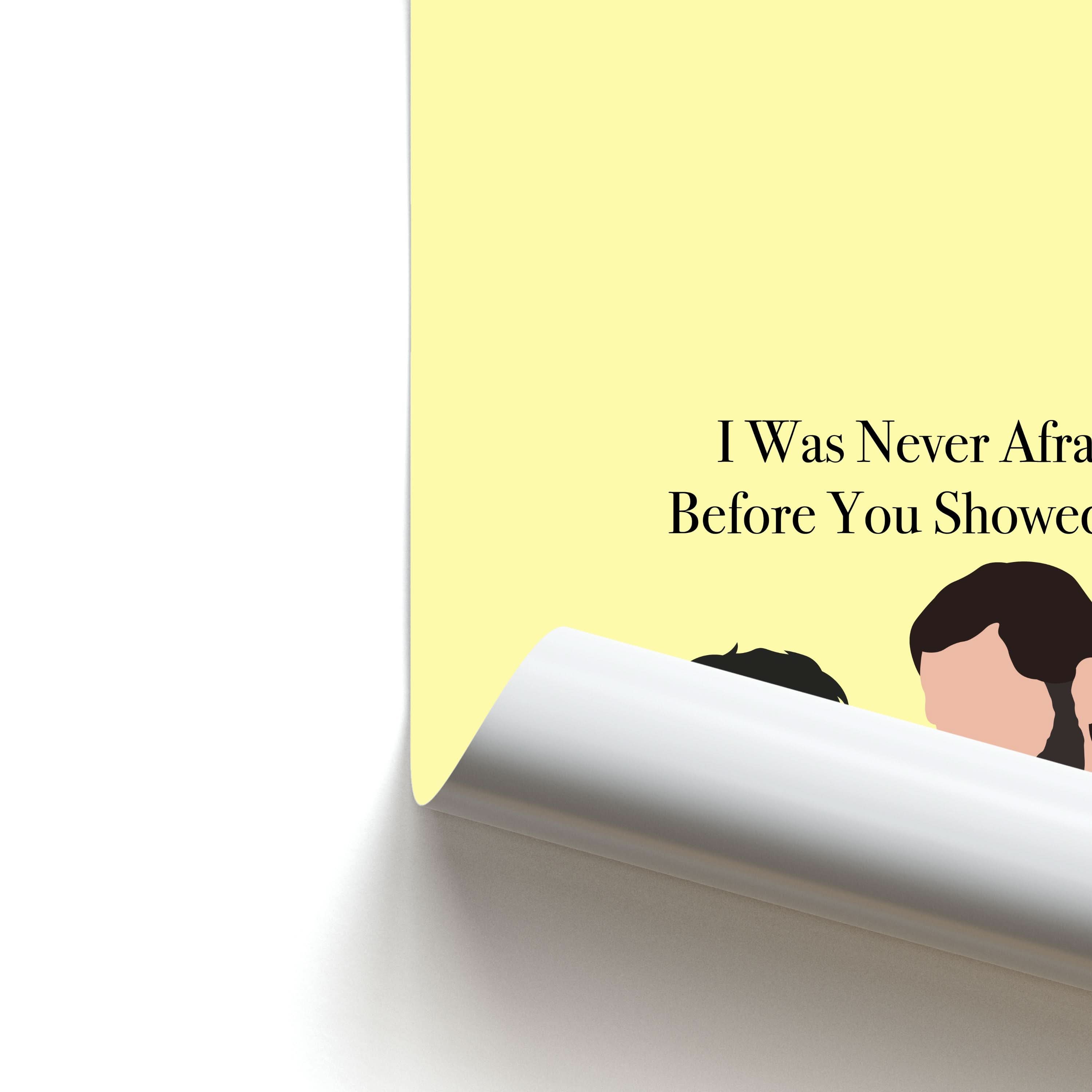 I Was Never Afraid Before You Showed Up Poster