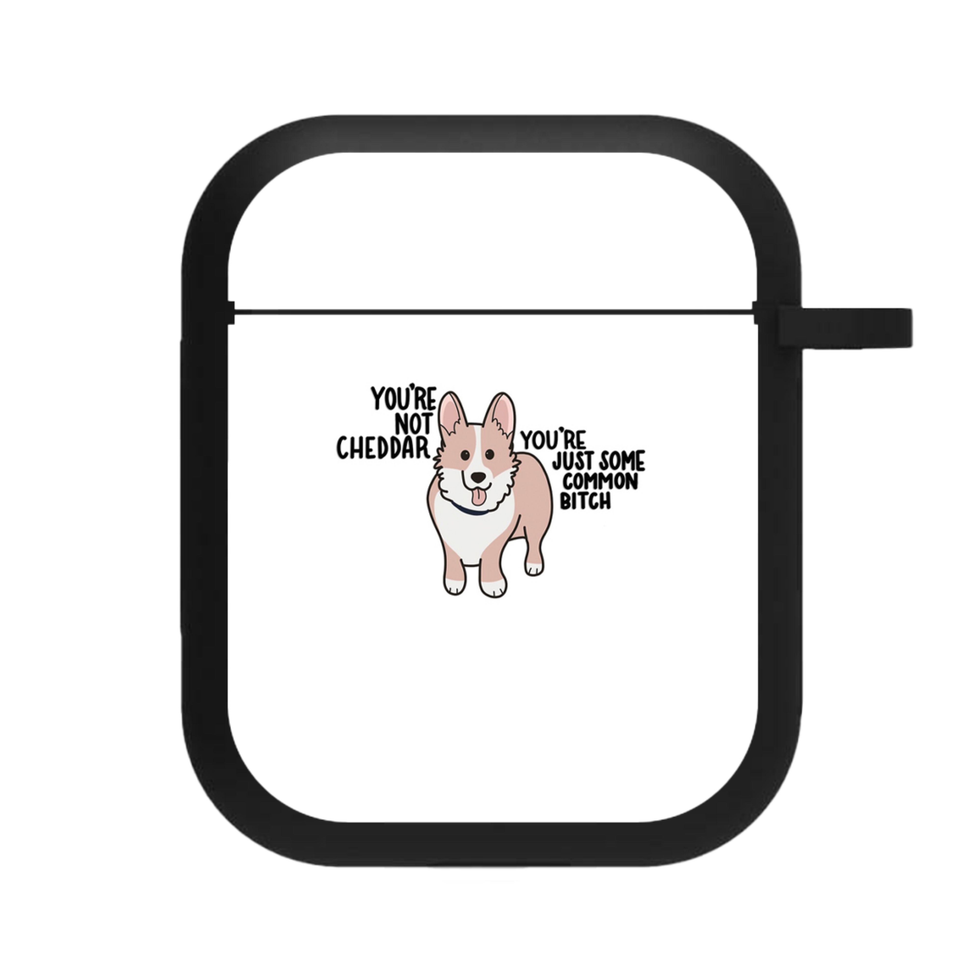 You're Not Cheddar - B99 AirPods Case