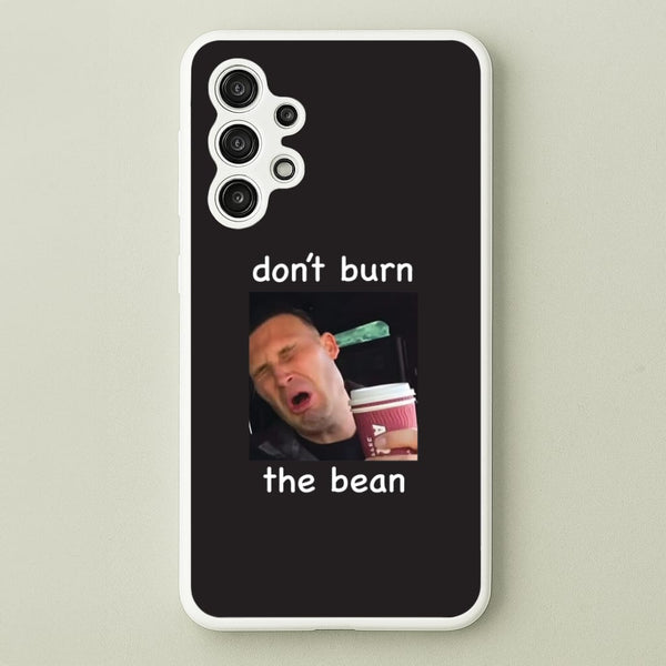 Don't Burn The Bean Galaxy A13 Case