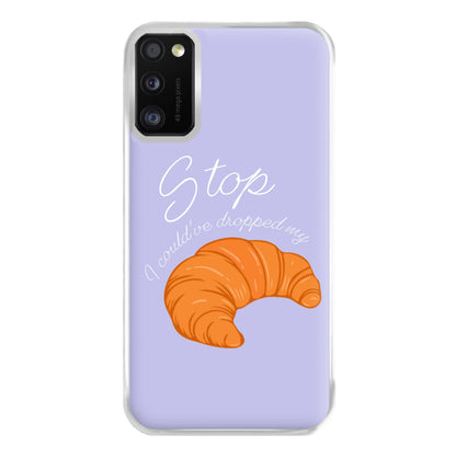 Stop I Could Have Dropped My Croissant - TikTok Phone Case