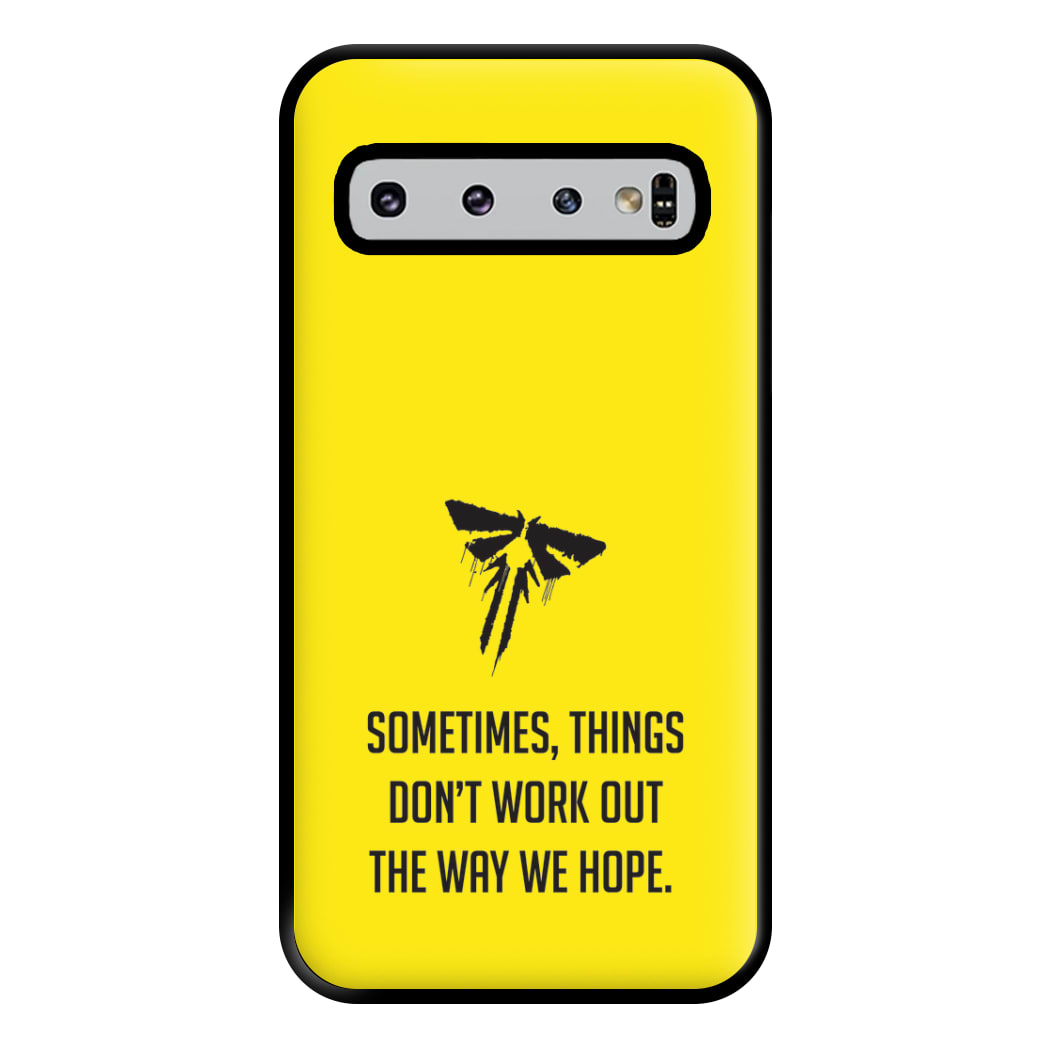 Sometime's Things Don't Work Out The Way We Hope Galaxy S10 Plus Case