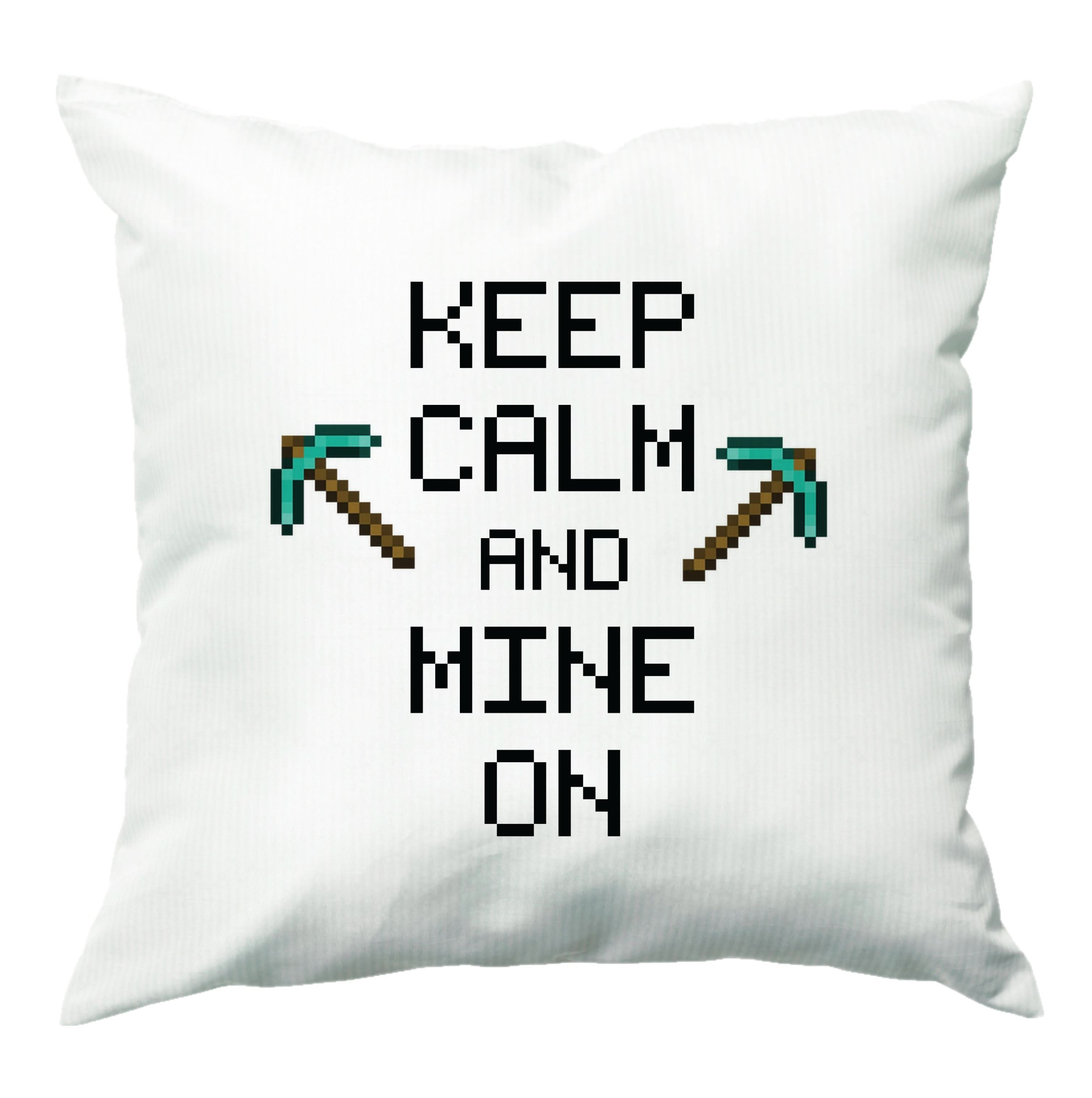 Keep Calm And Mine On Cushion