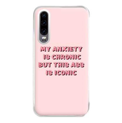 My Anxiety Is Chronic But This Ass Is Iconic Phone Case