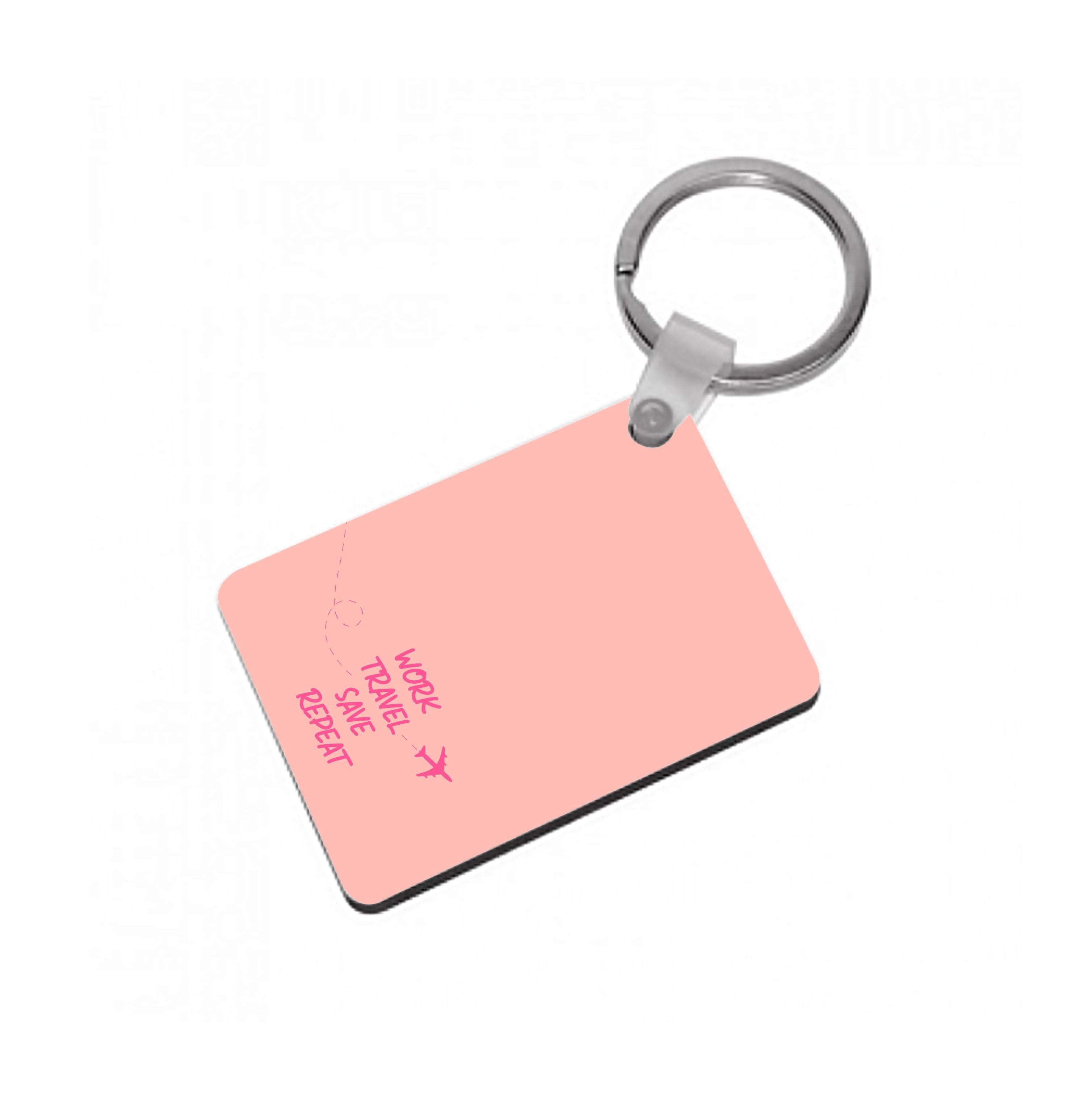 Work Travel Save Repeat - Travel Keyring