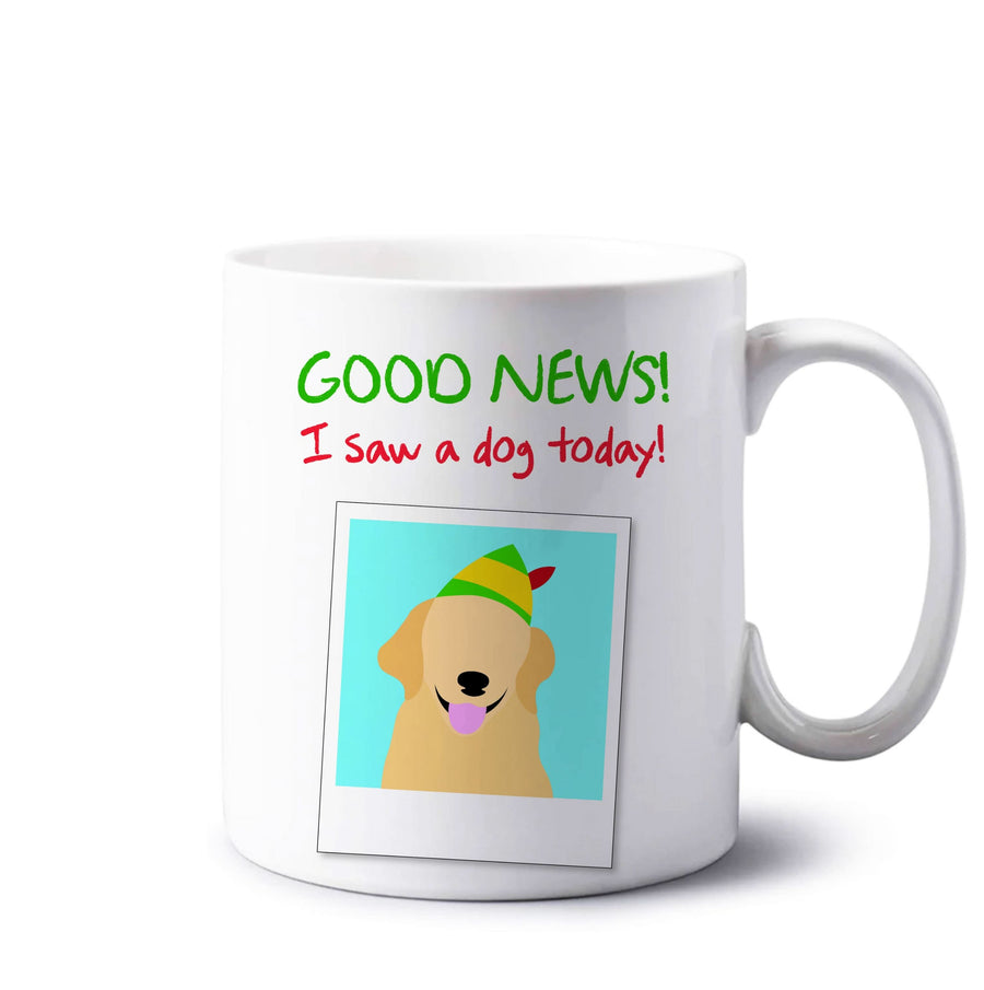 Good News I Saw A Dog Today Mug