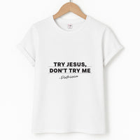 Try Jesus, Don't Try Me T-Shirt