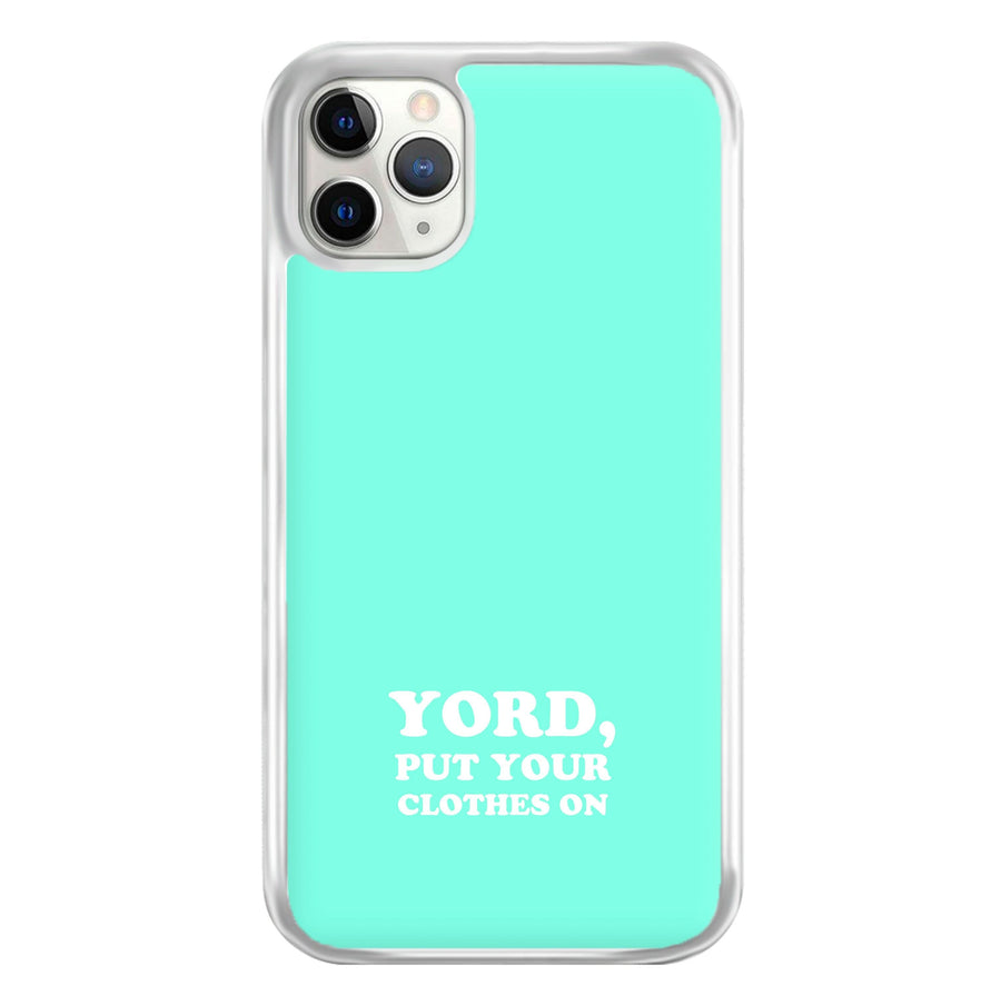 Yord, Put Your Clothes On Phone Case