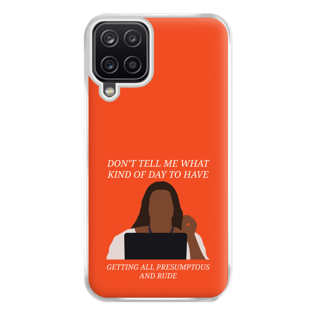 Don't Tell Me What Kind Of Day To Have Galaxy A12 Case