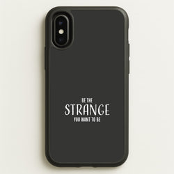 Be The Strange You Want To Be iPhone X / XS Case