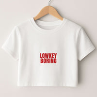 Lowkey Boring Crop top