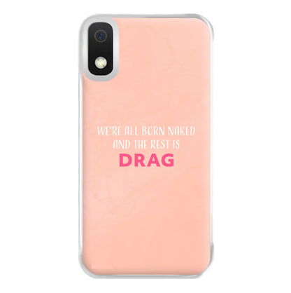 We're All Born Naked And The Rest Is Drag - Drag Queen Phone Case