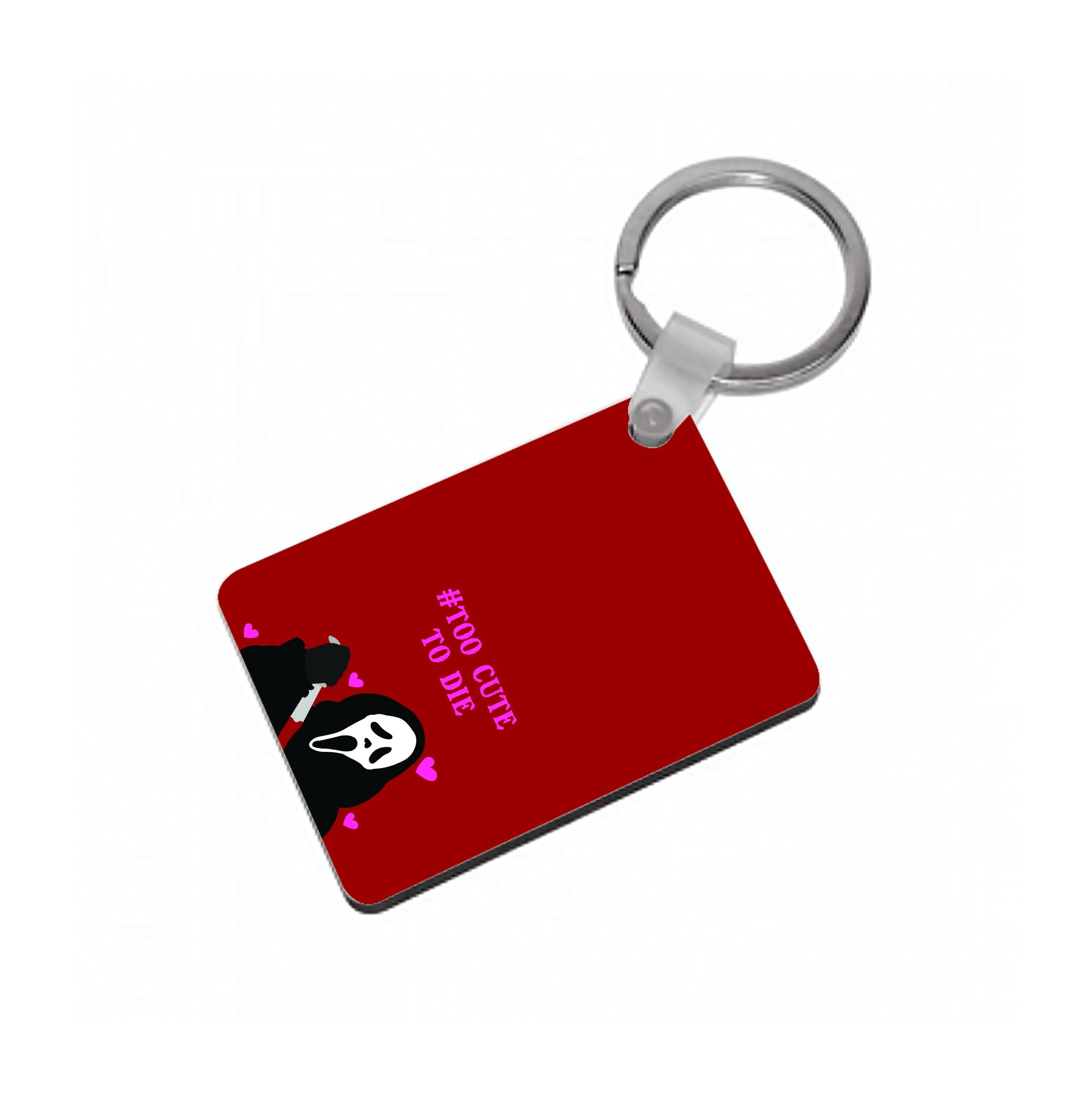 Too Cute To Die Keyring