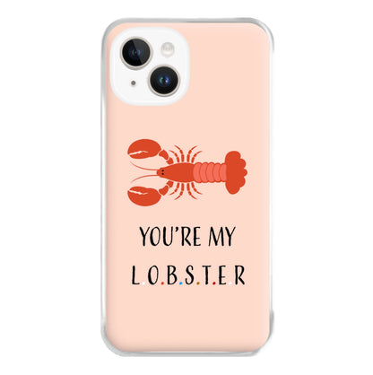 You're My Lobster Phone Case