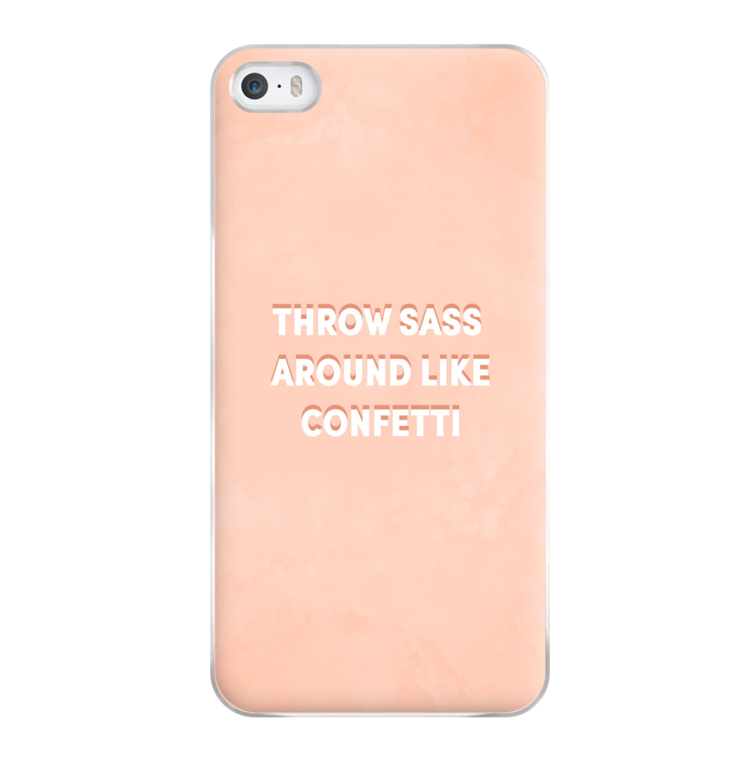 Throw Sass Around Like Confetti Phone Case