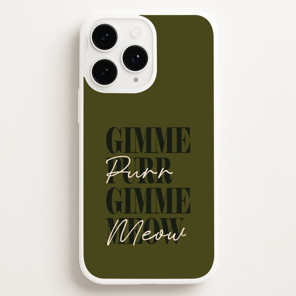 Gimme Purr, Gimme Meow Phone Case for iPhone, Samsung Galaxy and Google Pixel