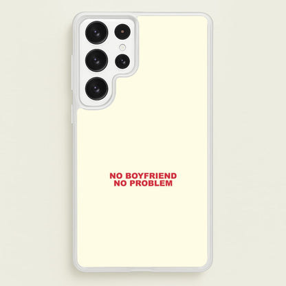 No Boyfriend No Problem Galaxy S22 Ultra Case