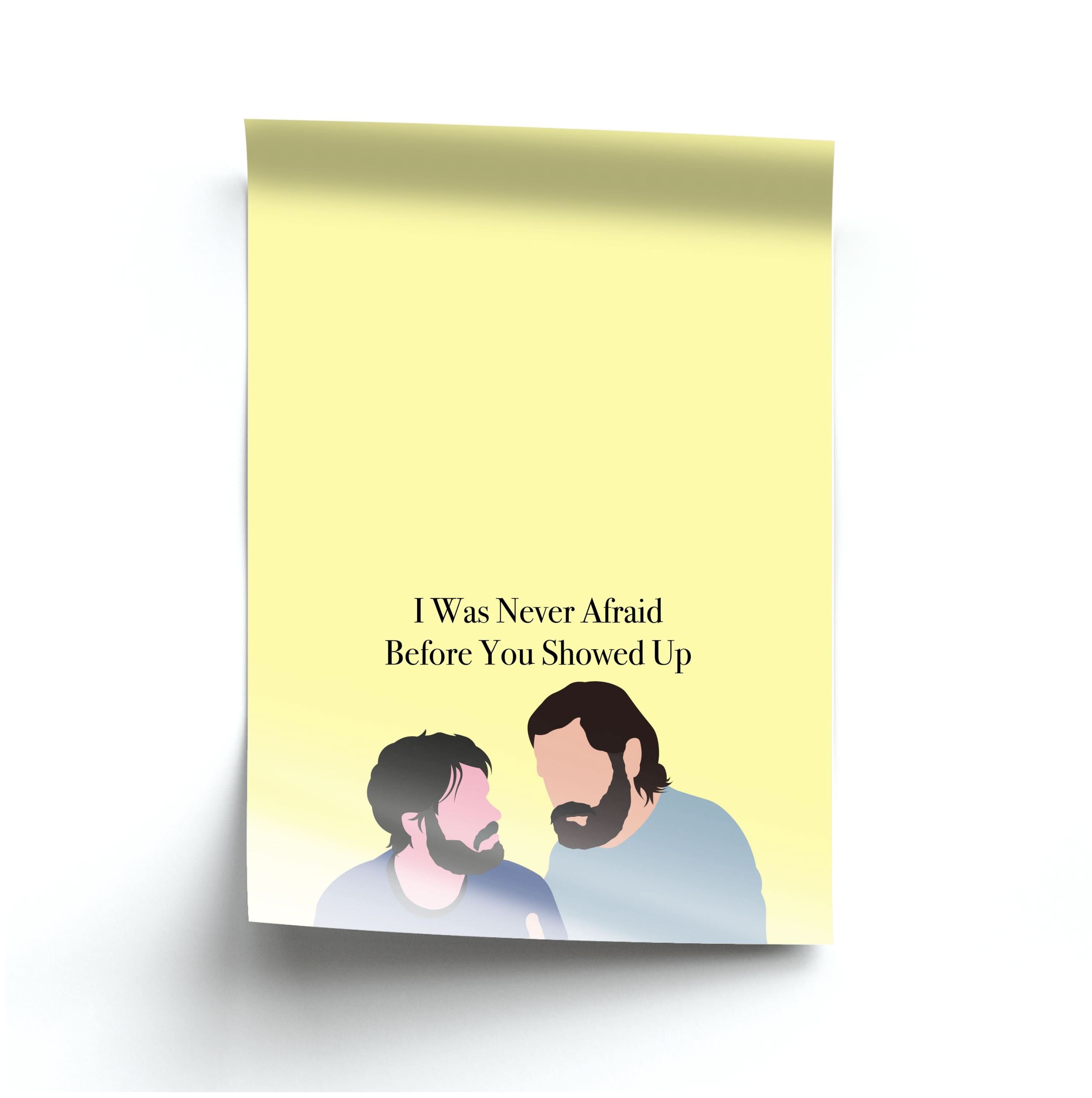 I Was Never Afraid Before You Showed Up Poster