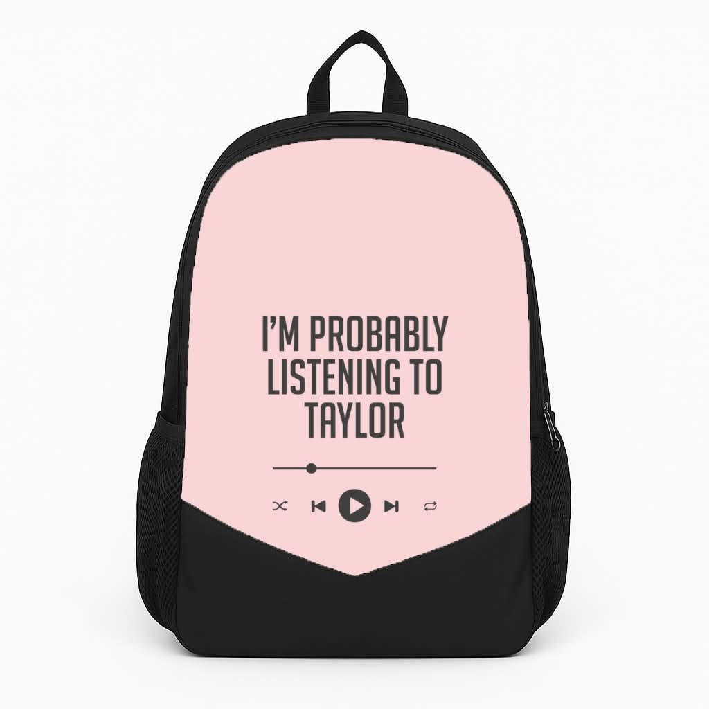 I'm Probably Listening To Taylor Backpack