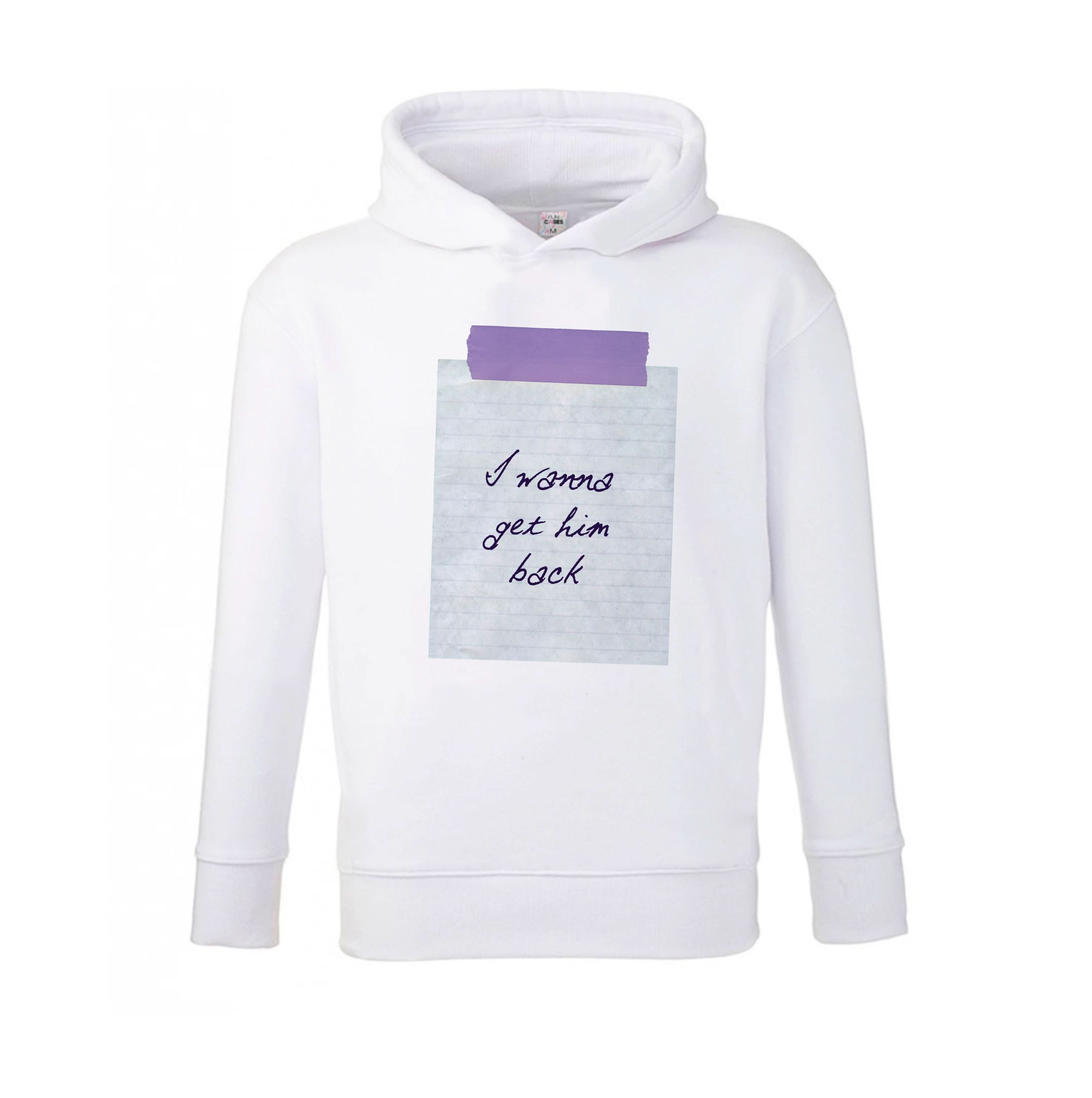 I Wanna Get Him Back Kids Hoodie