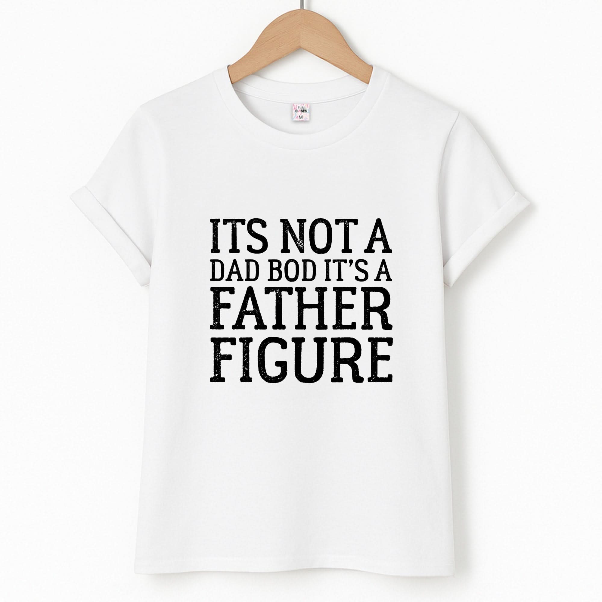 It's Not A Dad Bod T-Shirt