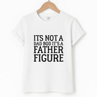 It's Not A Dad Bod T-Shirt