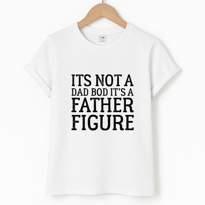 It's Not A Dad Bod Unisex T-Shirt