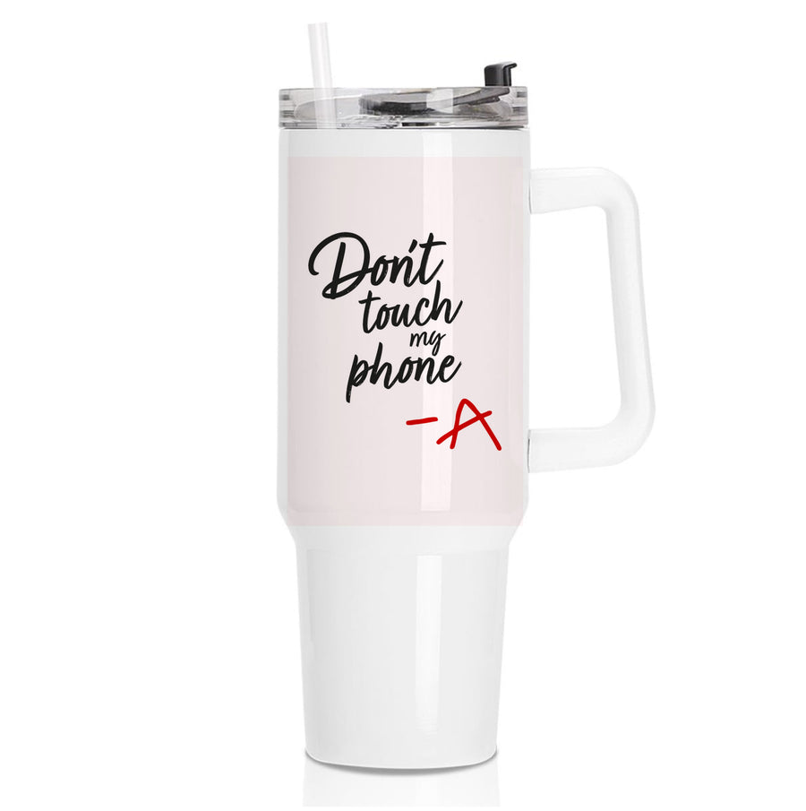 Don't Touch My Phone - Pretty Little Liars Tumbler